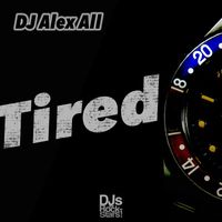 DJ Alex All - Tired