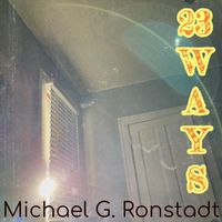 Michael G. Ronstadt - 23 Ways