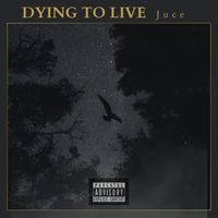 Juce - Dying To Live (Explicit)