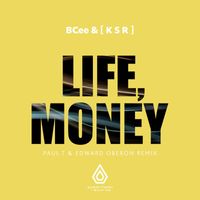 BCee, [ K S R ] - Life, Money (Paul T & Edward Oberon Remix)