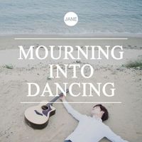 Jane - Mourning Into Dancing