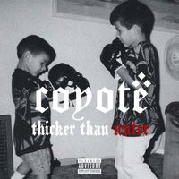 Coyote - Thicker Than Water (Explicit)