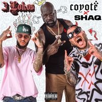 Coyote - 3 Lokos (feat. Shaquille O'Neal) (Explicit)
