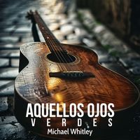 Michael Whitley - Aquellos Ojos Verdes
