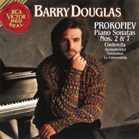 Barry Douglas - Prokofiev: Sonatas Nos. 2 & 7 & Cinderella & War and Peace & Love For 3 Oranges