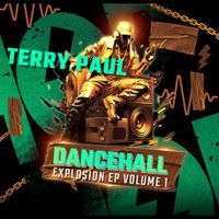 Terry Paul - Dancehall Explosion EP Volume 1