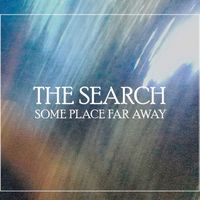 The Search - Some Place Far Away