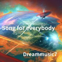 Dreammusic7 - Song for everybody