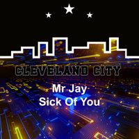 Mr Jay - Sick of You