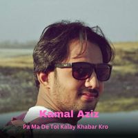 Kamal Aziz - Pa Ma De Tol Kalay Khabar Kro