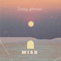 Mish - Sunday afternoon