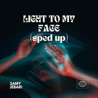 Samy Jebari - LIGHT TO MY FACE