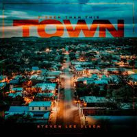 Steven Lee Olsen - Bigger Than This Town