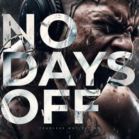 Fearless Motivation - No Days Off