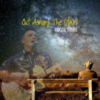 Roger Tibbs - Out Among the Stars