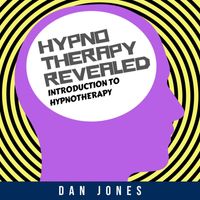 Dan Jones - Hypnotherapy Revealed: Introduction to Hypnotherapy
