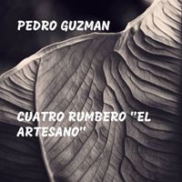 Pedro Guzman - Cuatro Rumbero "El Artesano"