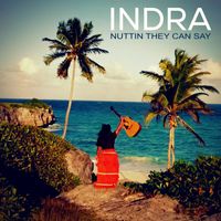 Indra - Nuttin They Can Say