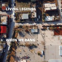 Living Legends - When We Bang