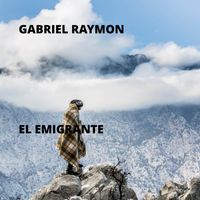 Gabriel Raymon - El Emigrante