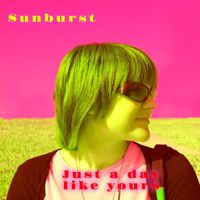 Sunburst - Just a day like yours