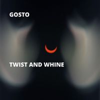 GOSTO - Twist and Whine