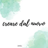 Ariel - Creare Dal Nuovo