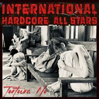 International Hardcore All Stars - Tortura No