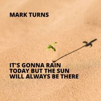 Mark Turns - It's Gonna Rain Today But the Sun Will Always Be There (Magic Pencil Version)