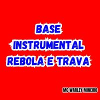 Mc Warley Mineiro - REBOLA E TRAVA INSTRUMENTAL (Explicit)