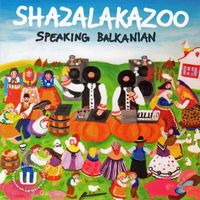 Shazalakazoo - Speaking Balkanian
