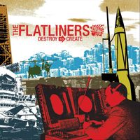 The Flatliners - Destroy To Create (Explicit)