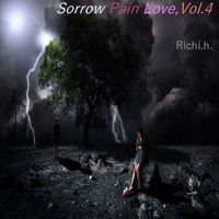 richi.h. - Sorrow Pain Love,Vol. 4