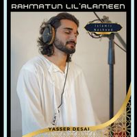 Yasser Desai - Rahmatun Lil'Alameen (Islamic Nasheed)