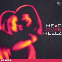 Hawkz - Head Over Heelz