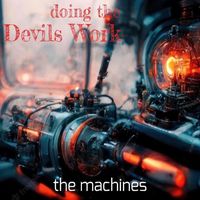 Doing the Devils Work - The Machines