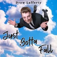 Drew Lafferty - Just Gotta Fall