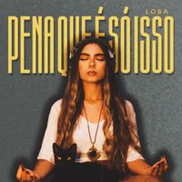 LOBA - Pena Que É Só Isso (Explicit)