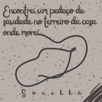 Sonekka - Encontrei um Pedaço de Saudade no Terreiro da Casa Onde Morei