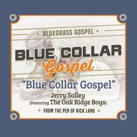 Jerry Salley - Blue Collar Gospel (feat. The Oak Ridge Boys)