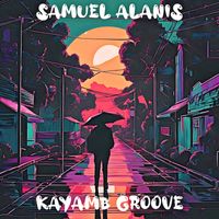Samuel Alanis - Kayamb Groove