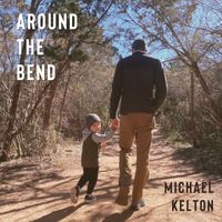 Michael Kelton - Around the Bend