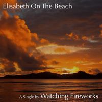 Watching Fireworks - Elisabeth on the Beach (Single Mix)