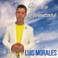Luis Morales - Yo te Levantaré