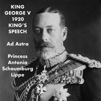 Princess Antonia Schaumburg-Lippe - King George V 1920 King’s Speech: Ad Astra