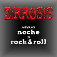 Zirrosis - Esta es Una Noche de Rock & Roll