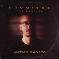 Matias Bagato - Promises (The Remixes)