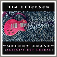 Tim Erickson - Melody Crash (Artist's Cut Deluxe)