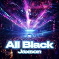Jaxson - All Black (Explicit)