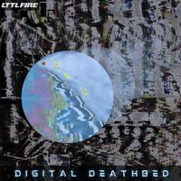 Lttlfire - Digital Deathbed
